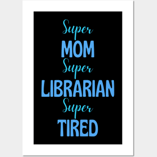 Super mom, super librarian, super tired Posters and Art